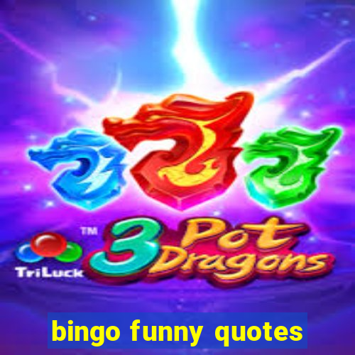 bingo funny quotes